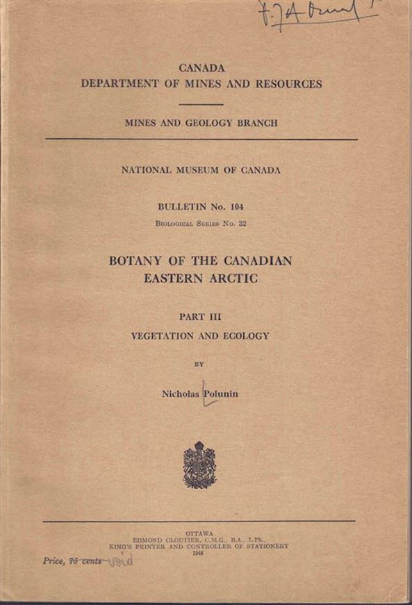 Botany of the Canadian Eastern Arctic. Part 3: Vegetation and Ecology. 1948. (Nat.Mus. of Canada, Bulletin 104, Biol. Series,32). illus. 1 foldg. col. map in pocket. 304 p. gr8vo. Paper bd.