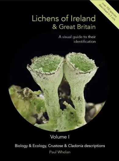 Lichens of Ireland & Great Britain. A Visual Guide to Their Identification. 2 volumes. 2024. approx. 6000 col. photographs. 1050 p. gr8vo. Paper bd.