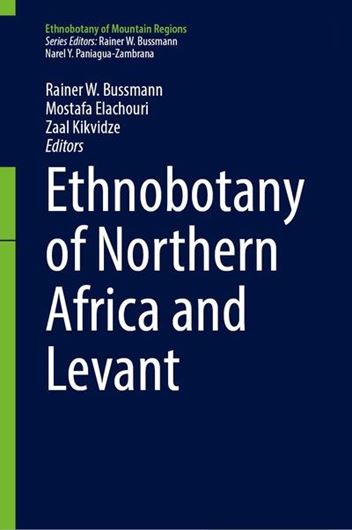 Ethnobotany of Northern Africa and Levant. 2024. (Ethnobotany of Mountain Regions).1494 (506 col.) figs.. XXXVII, 2237 p. gr8vo. Hardcover.