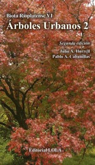 Volume VI:  Julio A.Hurrell and Pblo A. Cabanitas: Arboles Urbanos, Part 2. 2nd ed. 2024. illus. (col.). 300 p. Paper bd.- In Spanish.