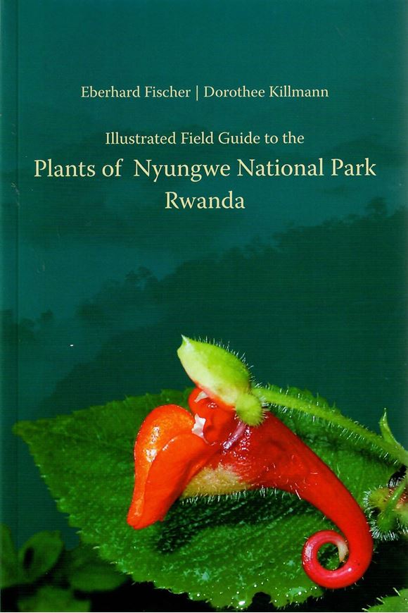 Illustrated Field Guide to the Plants of Nyungwe National Park Rwanda. 2008. (Koblenz Geographical Colloquia, Series Biogeographical Monographs 1). col. photogr. 771 p. gr8vo. Paper bd.