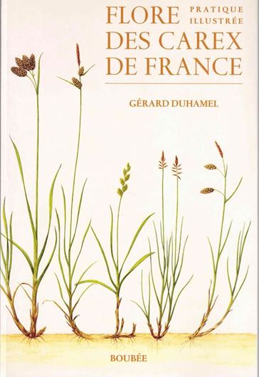 Flore Pratique Illustree des Carex de France.1994. 42 pls. Many figures.176 p.