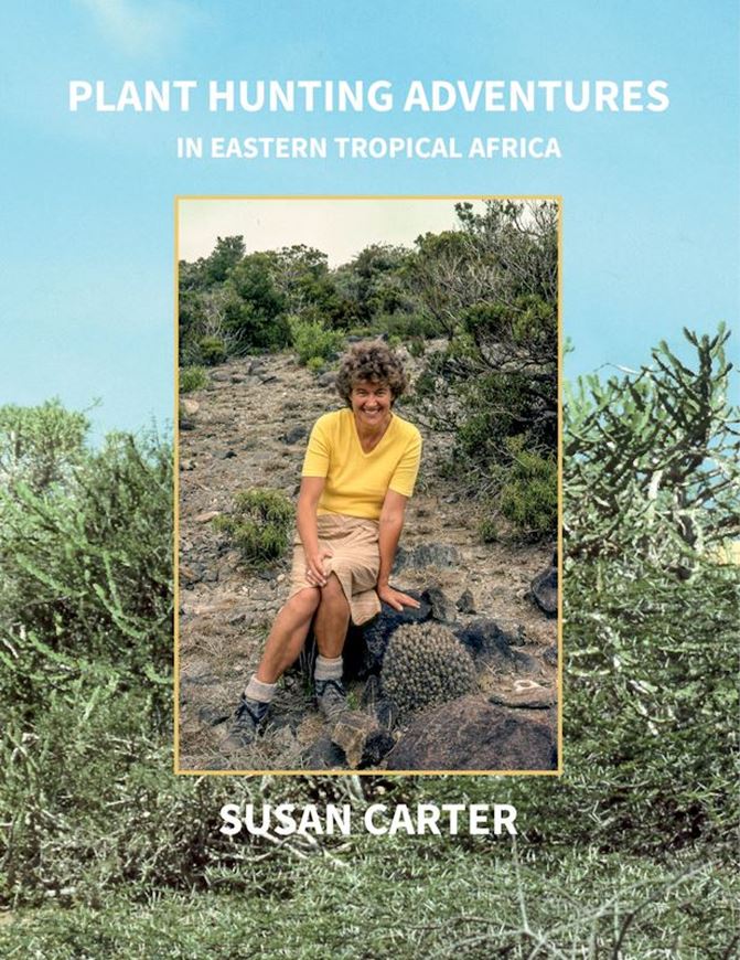 Plant Hunting Adventures in Eastern Tropical Africa. 2024. 804 col. photographs. 608 p.gr8vo. Hardcover.