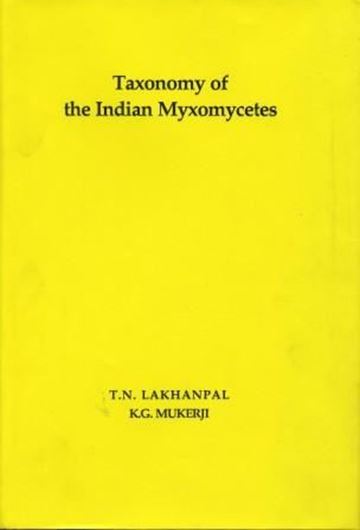 Volume 078: Lakhanpal,T.N.and K.G.Mukerji: Taxonomy of Indian Myxomycetes. 1981. 40 plates. 532 p.gr8vo.Bound. (Reprint 2011).