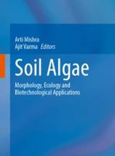 Soil Algae. Morphology, Ecology and Biotechnological Applications. 2025. 36 (33 col.) figs. VIII, 377 p. gr8vo. Hardcover.