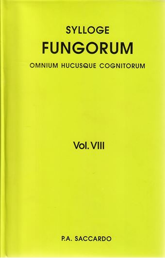 Sylloge Fungorum omnium hucusque cognitorum. Vol.  8: Discomyceteae et Phymatosphaeriaceae. J.Paoletti: Tuberaceae, Elaphomy- setaceae, Onygenaceae. A.N.Berlese: Laboulbeniaceae. J.B. de Toni: Sac- charomycetaceae. J.B. de Toni et V.Trevisan: Schizomycetaceae. Patavii 1889. (Reprint 2009). 1143 p. gr8vo. Hardcover.