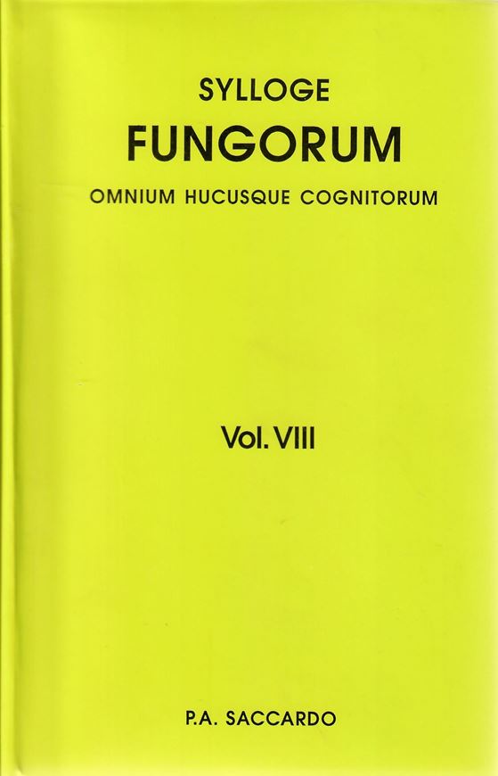 Sylloge Fungorum omnium hucusque cognitorum. Vol.  8: Discomyceteae et Phymatosphaeriaceae. J.Paoletti: Tuberaceae, Elaphomy- setaceae, Onygenaceae. A.N.Berlese: Laboulbeniaceae. J.B. de Toni: Sac- charomycetaceae. J.B. de Toni et V.Trevisan: Schizomycetaceae. Patavii 1889. (Reprint 2009). 1143 p. gr8vo. Hardcover.