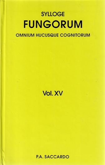 Sylloge Fungorum omnium hucusque cognitorum. Vol. 15: Synonymia generum, specierum subspecierumque in vol. 1-14 descriptorum. (Pastavii 1901). Reprint 2009. 455 p. gr8vo. Hardcover.