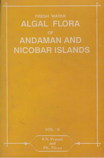 Fresh Water Algal Flora of Andaman and Nicobar Islands. Vol.2.1992.Illustr.VIII,284 p.gr8vo. Hardcover.