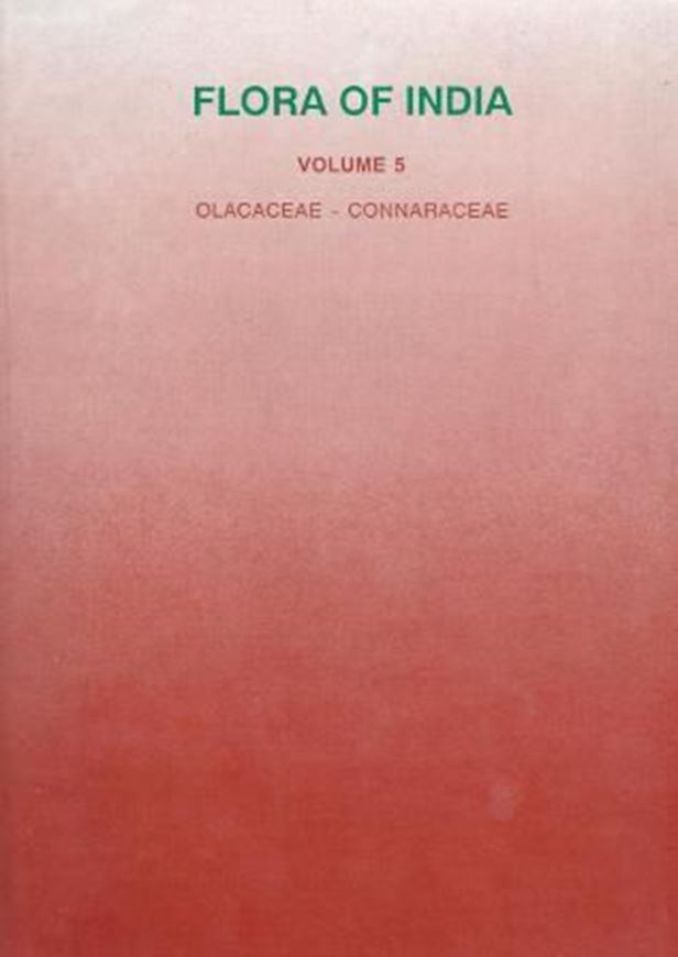 Volume 005: Olacaeae - Connaraceae by N.P. Singh. 2000. 10 col pls. Many line-figs. XI, 577 p. gr8vo. Hardcover.