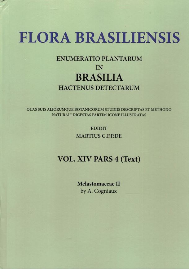 Ed. by C.F.P. von Martius, A.G.Eichler & I.Urban: Voulme 14:04: A.Cogniaux: Melastomaceae II. 1886-1888. (Reprint 2002). 130 plates. 656 p. Paper bd.