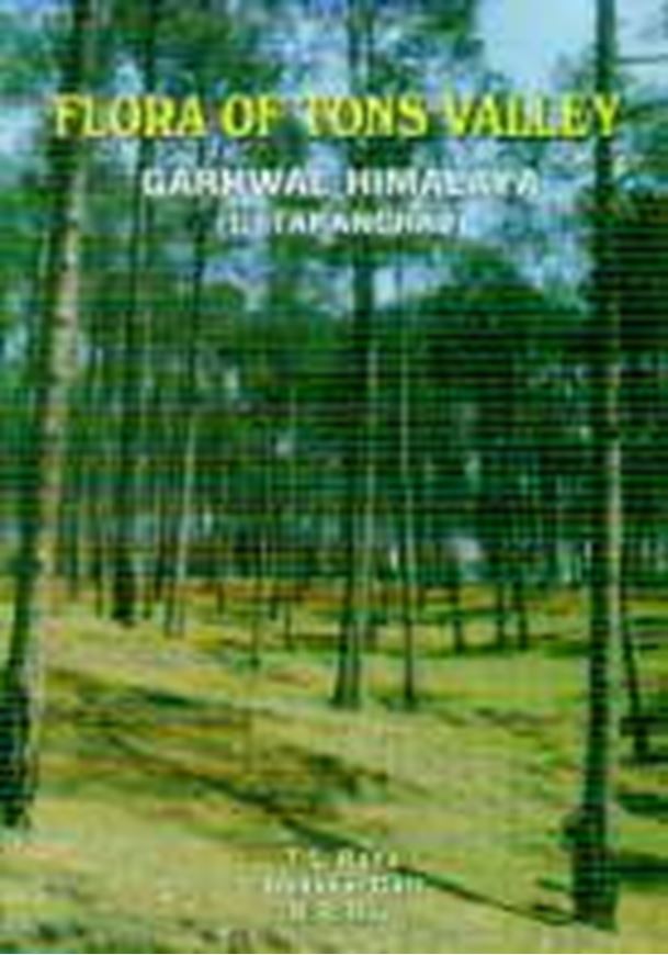  Flora of Tons Valley, Garhwal Himalaya (Uttaranchal). 2003. 8 col. photogr. 410 p. gr8vo. Hardcover. 