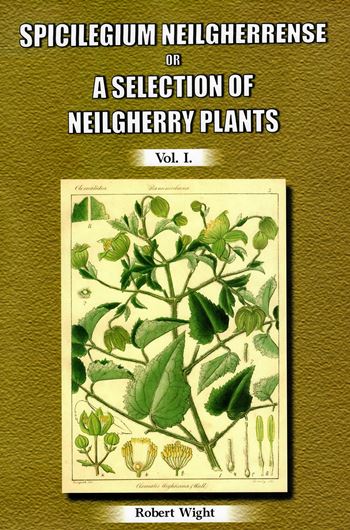 Spicilegium Neilgherrense or a Selection of Neilgherry Plants drawn and coloured from nature with brief descriptions of each; remarks on the geography and affinities of natural families of plants. 2 vols. 1846 - 1851.(Reprint 2005). 202 b/w plates. IX, 178 p. 4to. Hardcover.