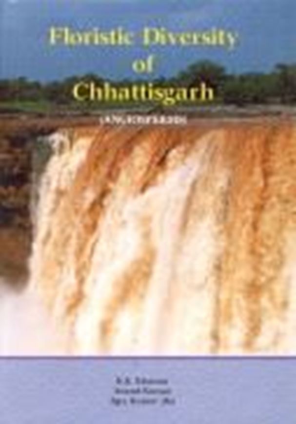 Floristic Diversity of Chattisgarh (Angiosperms). 2005. 8 col. pls. 62 line - figs. 660 p. gr8vo. Hardcover.