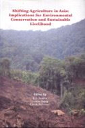 Shifting agriculture in Asia: implications for environmental conservation and sustainable livlihood. 2007. XVI, 460 p. gr8vo. Hardcover.