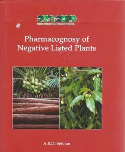  Pharmacognosy of Negative Listed Plants. 2012. 94 partly col. pls. 286 p. gr8vo. Hardcover.