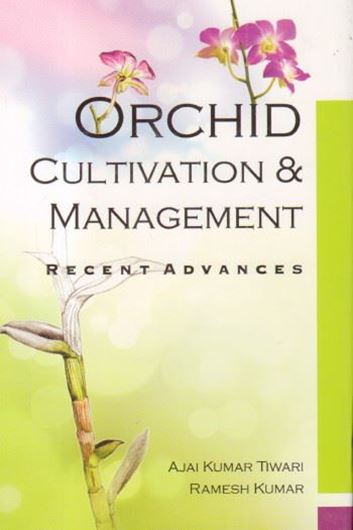 Orchid Cultivation and Management: Recent Advances. 2014. 38 col. figs. 322 p. gr8vo. Hardcover.