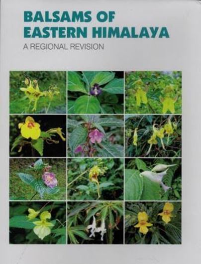 Balsams of Eastern Himalya. A Regional Revision. 2018. (Flora of India. Series 4: Special and Miscellaneous Publications). 87 col. pls. 215 p. gr8vo. Hardcover.