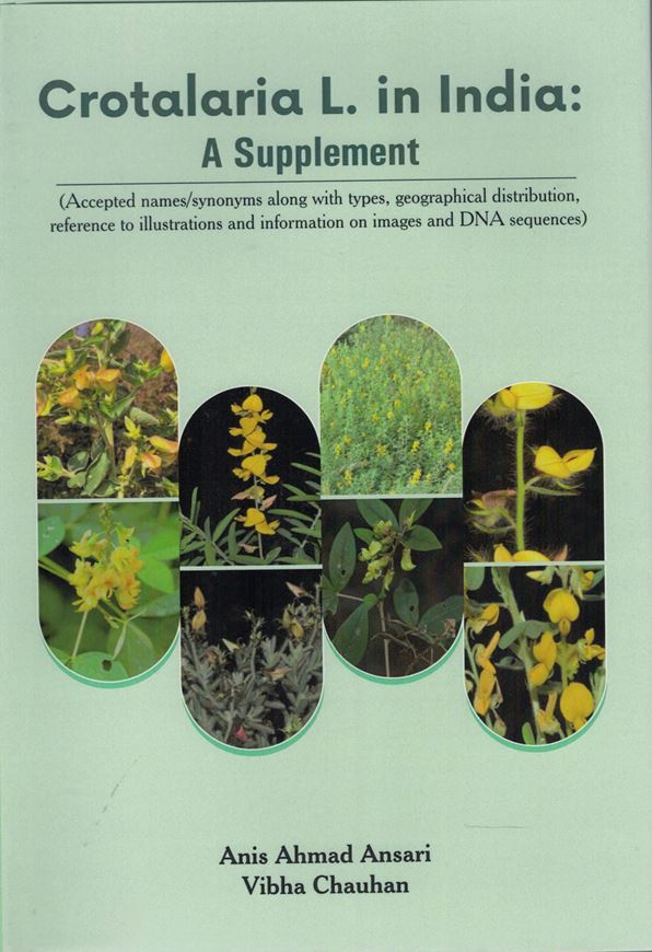 Crotalaria L. in India: A supplement (Accepted names / Synonyms along with types, geographical distribution, reference to illustrations ad information on images and DNA sequences). 2020. 45 col. photogr. 38 col. dot maps.. XIV, 153 p. Hardcover.