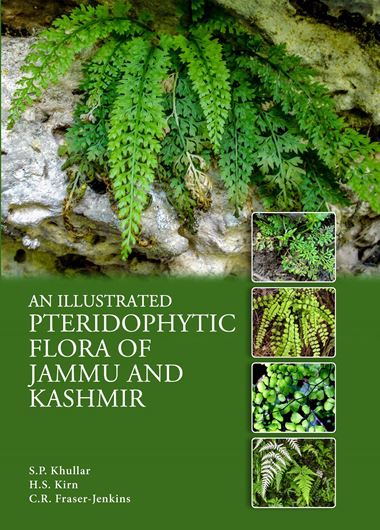 An illustrated pteridophytic flora of Jammu and Kashmir. 2023. illus.(col.).  VI, 522 p. gr8vo. Hardcover.