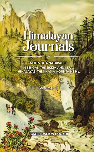 Himalayan Journals; or Notes of a Botanist in Bengal, Sikkim and Nepal Himalayas, the Khasia Mountains... Volume 2. 1854. (Reprint 2023). illus. maps. XIV, 487 p. gr8vo. Hardcover.