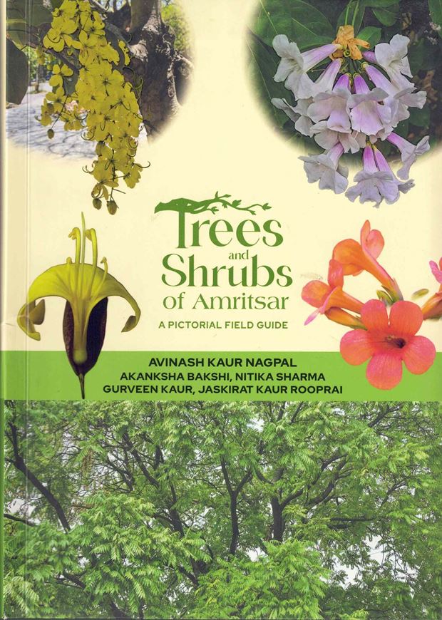 Trees and Shrubs of Amritsar. A pictorial field guide. 2024. illus. (col.). VIII, 233 p. gr8vo. Plastic cover.