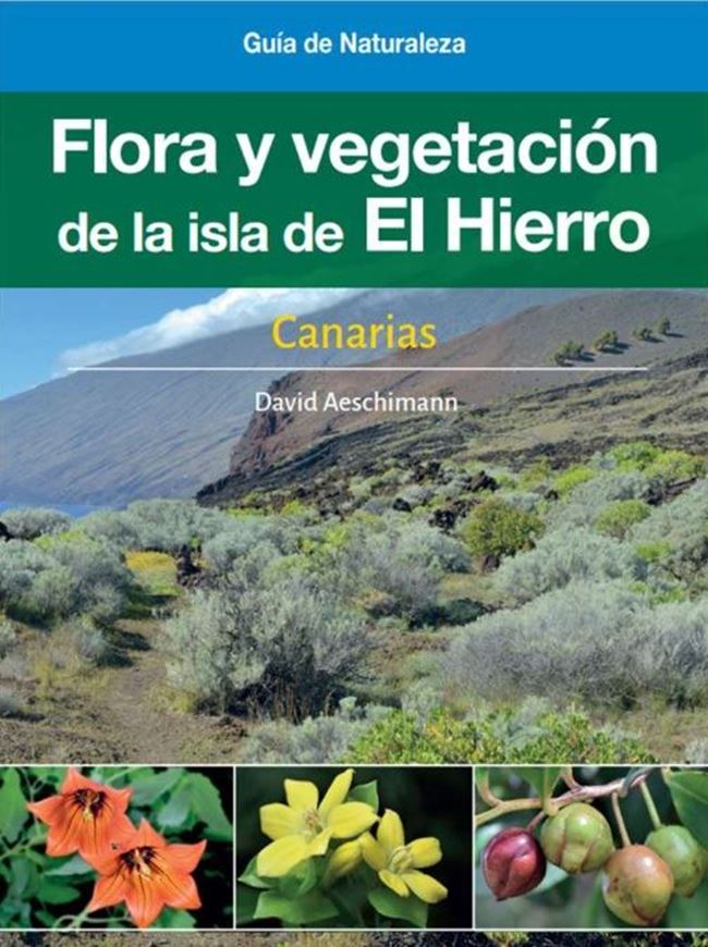 Flora y Vegetacion de la Isla de El Hierro (Canarias). 224. illus. (col.). 254 p. Paper bd. - In Spanish.