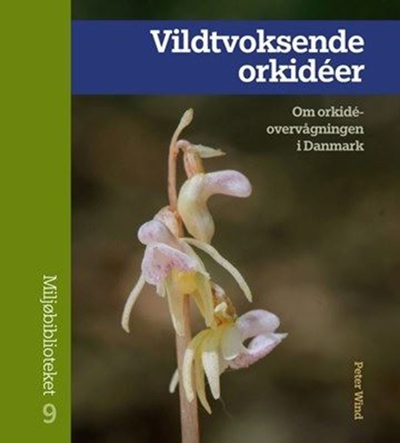 Vildtvoksende orkideer. Om Orkidee Overvagningen i Danmark.2023.(Miljöbiblioteket,9). richly illustrated. 320 p. gr8vo. Paper bd. - In Danish.