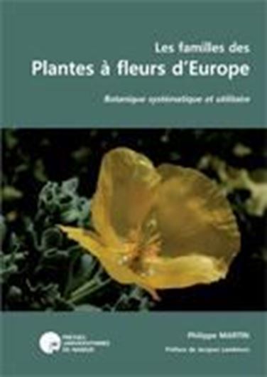  Les Familles des Plantes à Fleurs d'Europe. Botanique, systématique et utilitaire. 2013.  930 photographies en couleurs. 70 dessins au trait. 289 p. gr8vo. Paper bd.