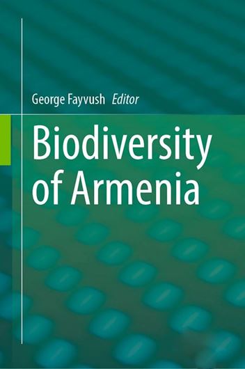 Biodiversity of Armenia. 2024. 40 (30 col.) figs. IX, 440 p. gr8vo. Hardcover.