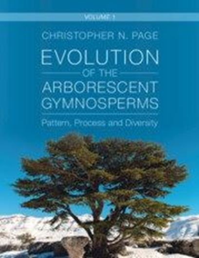 Evolution of the Arborescent Gymnosperms. Volume 1: Northern Hemisphere Focus. Pattern, Process and Diversity. 2024. illus. XIV, 715 p. 4to. Hardcover.