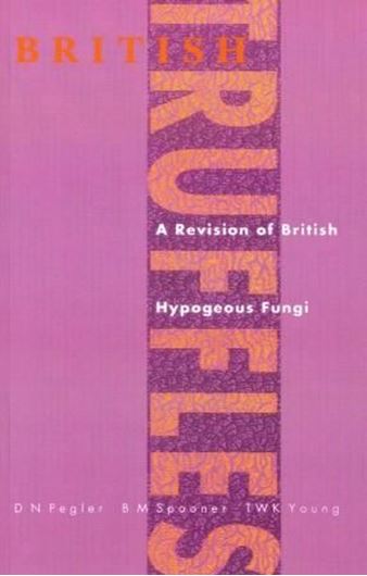 British Truffles. 1993. A Revision of British Hypogeous Fungi. 1993. (Reprint 2011). col. pls. illus. VIII, 216 p. gr8vo. Paper bd.