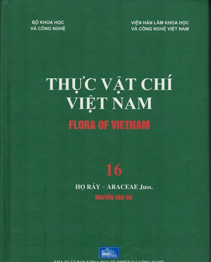 Volume 16: Nguyen Van Du: Ho Ray - Araceae Juss. 2017. Many line - drawings. 97 full - page col. plates. 458 p. gr8vo. Hardcover. - In Vietnamese, with Latin nomenclature.