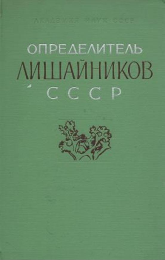 Handbook of the Lichens of the USSR. Volume 1: Kopaczevskaja, E. G. a. oth.: Pertusariaceae, Lecanoraceae and Parmeliaceae. 1971. illus. 410 p. Cloth. In Russian with Latin species index and nomenclature.