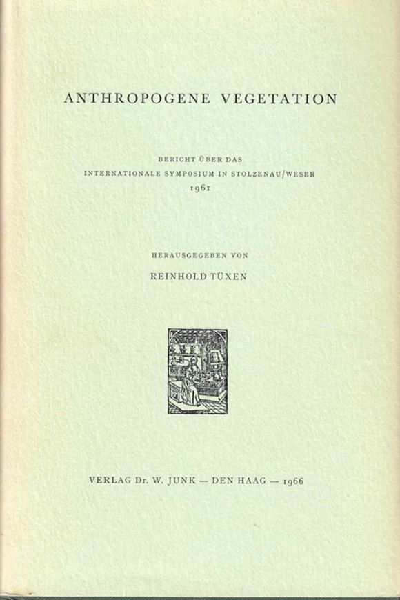 Anthropogene Vegetation. Berichte über die Internationalen Symposia der Int. Vereinigung fuer Vegetationskunde 1961. 54 figs. 397 p. Cloth.