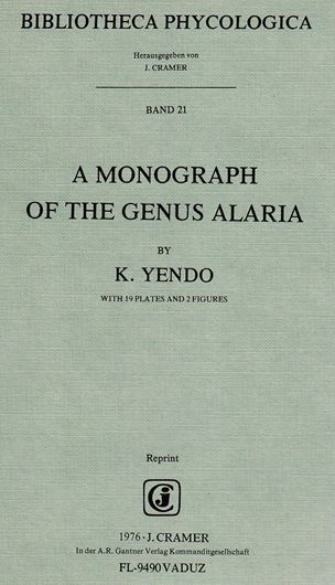 Volume 021: Yendo, K.: A Monograph of the genus Alaria. Tokyo 1919.(Jl.Coll.Sc.Imperial Ac.Univ.,43). (Reprint 1976) 19 plates. II, 186 p. gr8vo. Paper bd. (ISBN 978-3-7682-1066-9)