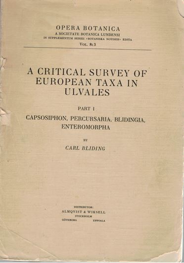 A critical survey of Europeasn taxa in Ulvales. Part 1: Capsosiphon, Percursaria, Blidingia, Enteromorpha. 1963. (Opera Botanica, 8:3) 160 p. Paper bd.