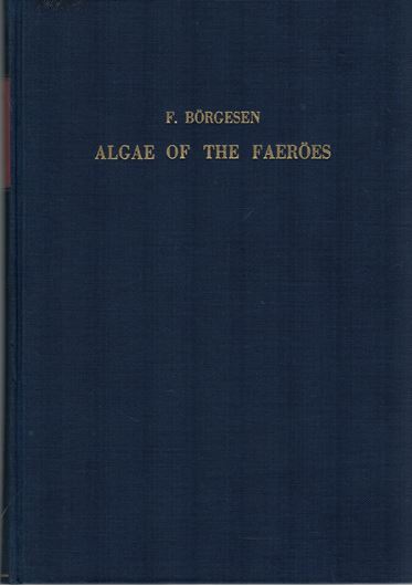 Marine Algae of the Faeroes.3 pts.Copenh.(Bot of the Faeroes 1902-1905).Reprint 1970. 74 figs.1 map.374 p.Cloth.