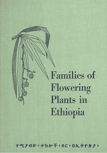 Families of flowering plants in Ethiopia. An introduction with keys for the identification of the families of flowering plants and gymnosperms found in Ethiopia and adjacent areas of Eastern Africa. 1967. (Oklah.Exp.Stat.Bull. 45). 74 figs. 236 p. 4to. Cloth.