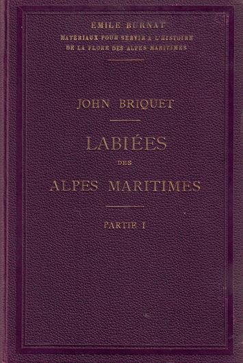 Les Labiees des Alpes Maritimes.Etudes Monographiques sur les labiees qui croissent spontanement dans la chaine des Alpes Maritimes et dans le department francais de ce nom.3 parts.1891-1895. (Burnat,E.:Materiaux pour servir a l'histoire de la flore des Alpes Maritimes).illus. 588 p. gr8vo. Hardcover.