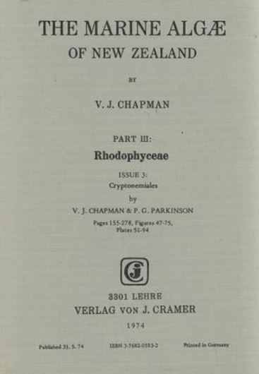 The Marine Algae of New Zealand.Vol.3:Rhodophyceae,pt.3: Florideophycidae:Cryptonemiales,by V.J.Chapman and P.G.Parkinson.1974. 29 figs.44 pls.124 p.