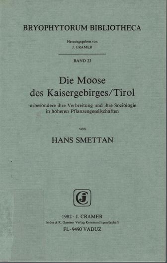 Volume 023: Smettan,H.:Die Moose des Kaisergebirges, Tirol, insbesondere ihre Verbreitung und ihre Soziologie in hoeheren Pflanzengesellschaften. 1982. 1 map. IV,128 p. gr8vo. Bound.  (ISBN 978-3-7682-1331-8)