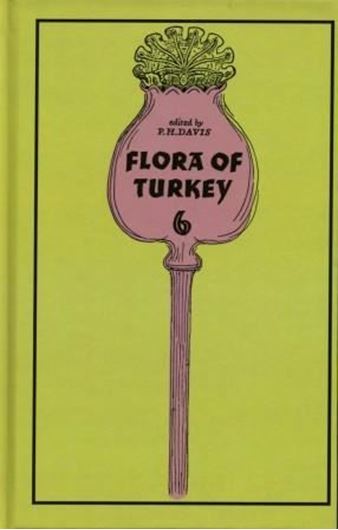 Flora of Turkey and the East Aegean Islands. Volume 006. 1978. (Reprint 1997). illustr. 984 p. gr8vo. Hardcover.