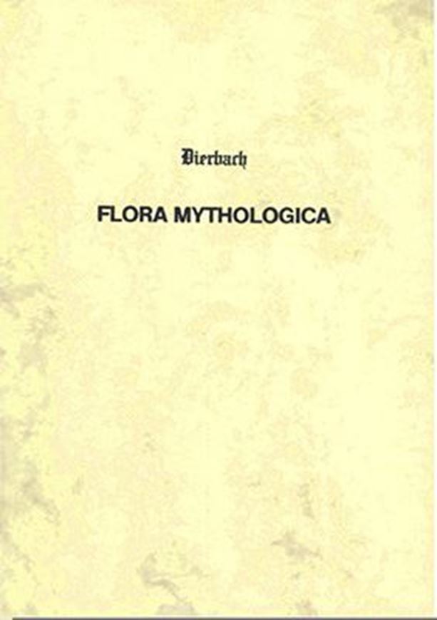  Flora mythologica. Oder Pflanzenkunde in Bezug auf My- thologie und Symbolik der Griechen und Roemer. Ein Beitrag zur aeltesten Geschichte der Botanik, Agricultur und Medizin. Frankfurt 1833. (Nachdruck 2014). X, 218 S. Broschiert.