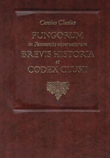  Fungorum in Pannoniis observatorum brevis historia et Codex Clusii.Herausgegeben von Stephan A.Aumueller und Jozsef Jeanplong. 1983. 86 kol. Tafeln. 248 S. Folio.-Ledereinband.-In Deutsch mit englischer Zusammenfassung.