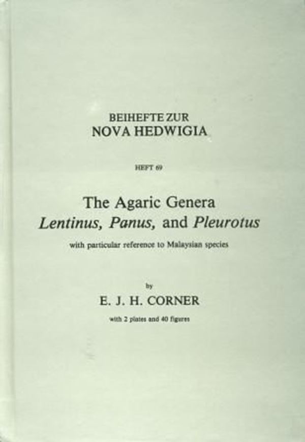 The Agaric Genera Lentinus, Panus and Pleurotus, with particular reference to Malaysian species. 1981. (Nova Hedwigia,Beih.69) 2 pls. 40 figs. 169 p. gr8vo. Hardcover. - Reprint 2011.