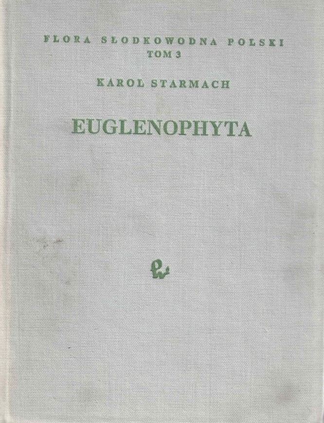 Vol.  3: Starmach, Karol: Euglenophyta- Eugleniny. 1983. 1412 figs. 594 p. 8vo. Bound.- In Polish, with Latin nomenclature and species index.