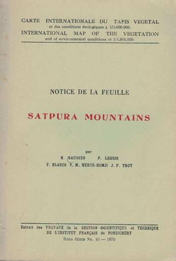 Carte Internationale du Tapis Végétale et des conditions écologiques à 1: 1.000.000: Notice de la feuille Satpura Mountains. 1970. (ex. Trav. Sct. Sci. Techn. Inst. Pondichery, Hors Ser. 10) 12 photos. 3 tabs. 132 p. Et: Carte Internationale du tapis vegetale: Satpura Mountains. Col. Echelle 1: 1 000 000. (Coloured).