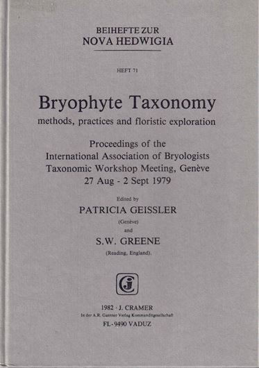 Bryophyte Taxonomy. Methods, Practices and Floristic Exploration. Proceedings of the International Association of Bryologists Taxonomic Workshop Meeting, Geneve, 27.August-2.Sept. 1979. 1982. (Nova Hedwigia, Beih. 71). Reprint 1996. XVIII,588 p. gr8vo. Bound. (ISBN 978-3-7682-5471-7)