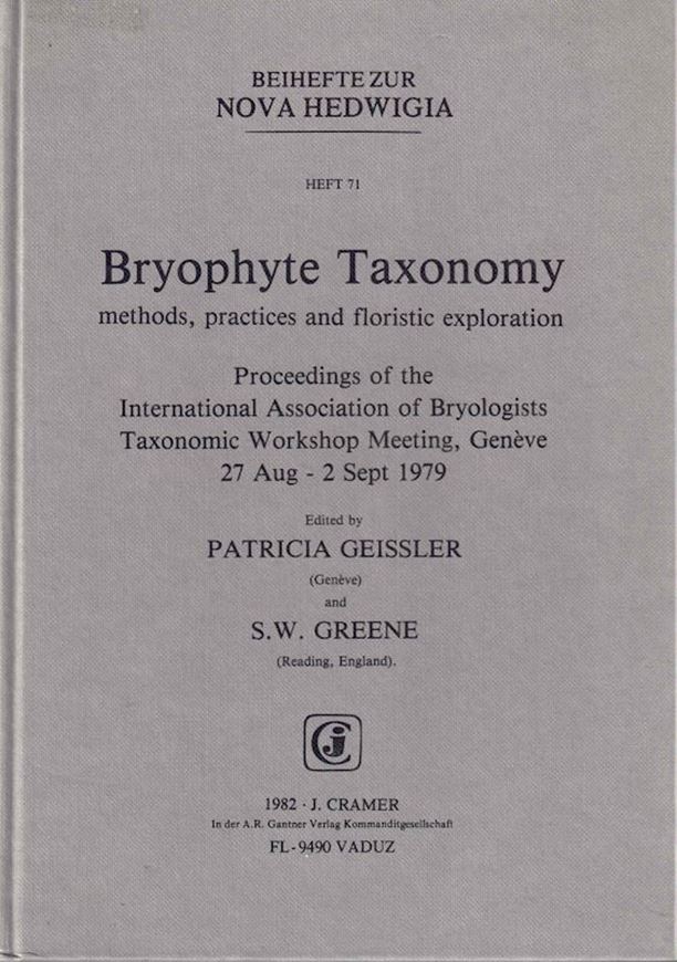 Bryophyte Taxonomy. Methods, Practices and Floristic Exploration. Proceedings of the International Association of Bryologists Taxonomic Workshop Meeting, Geneve, 27.August-2.Sept. 1979. 1982. (Nova Hedwigia, Beih. 71). Reprint 1996. XVIII,588 p. gr8vo. Bound. (ISBN 978-3-7682-5471-7)